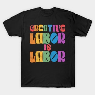 Creative labor is labor - SAG & WAG STRIKE T-Shirt